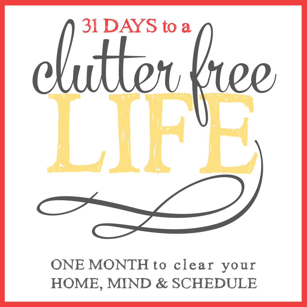 31 Days to a Clutter-Free Life on Living Well, Spending Less