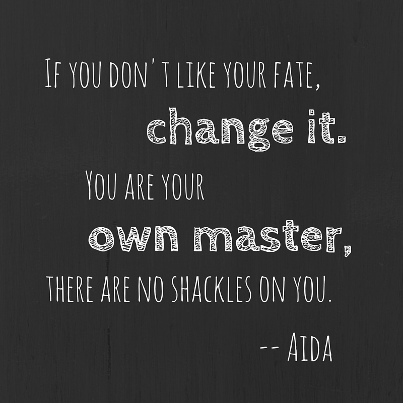 If you don't like your fate AIDA