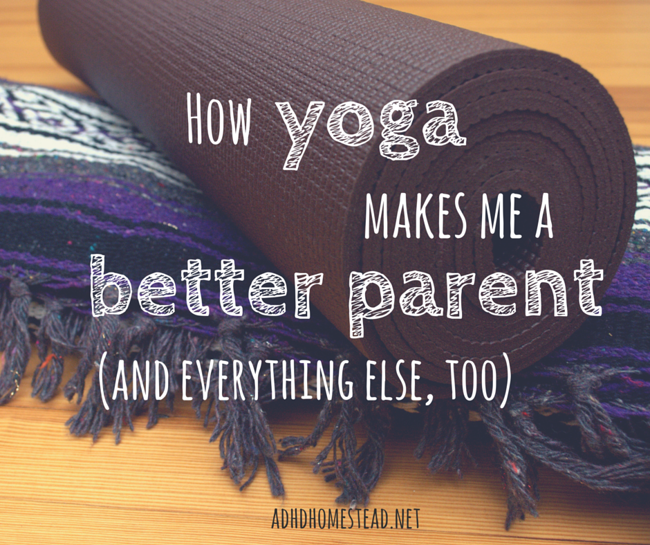 How yoga makes me a better parent (and everything else, too)