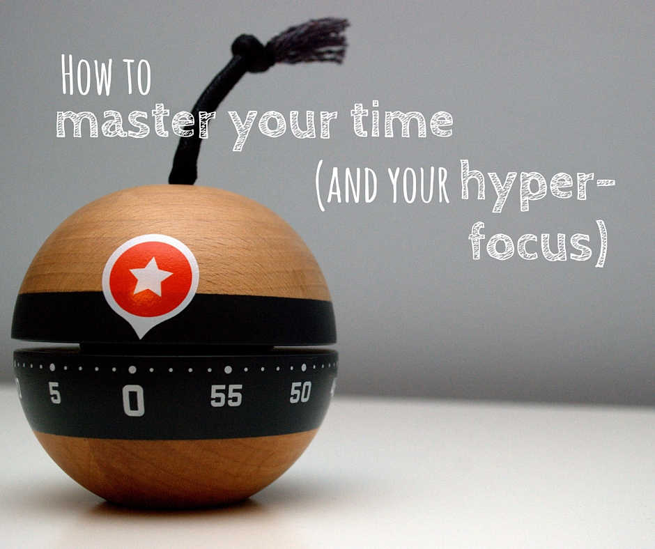 How (and why) to tame your hyperfocus