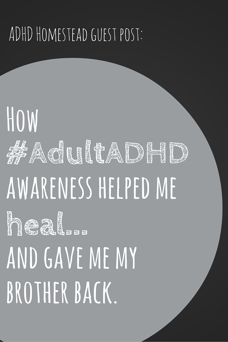 ADHD awareness helped me heal — and gave me my brother back