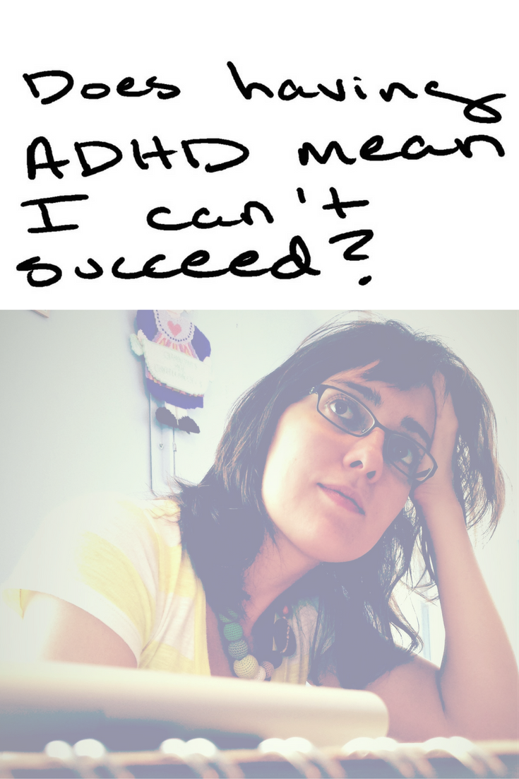 Does having ADHD mean I can’t succeed?