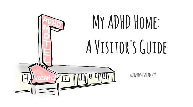 My ADHD Home: A Visitors’ Guide