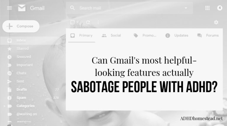 How Gmail’s helpful features sabotage people with ADHD.