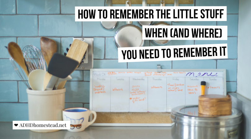 How to remember the little stuff, when and where you need to remember it